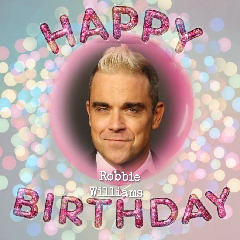Happy Birthday Robbie Williams,Judy Dyble,Colin Matthews,Simon Schama, Keith Nichols,Marian Dawkins & Jerry Springer 