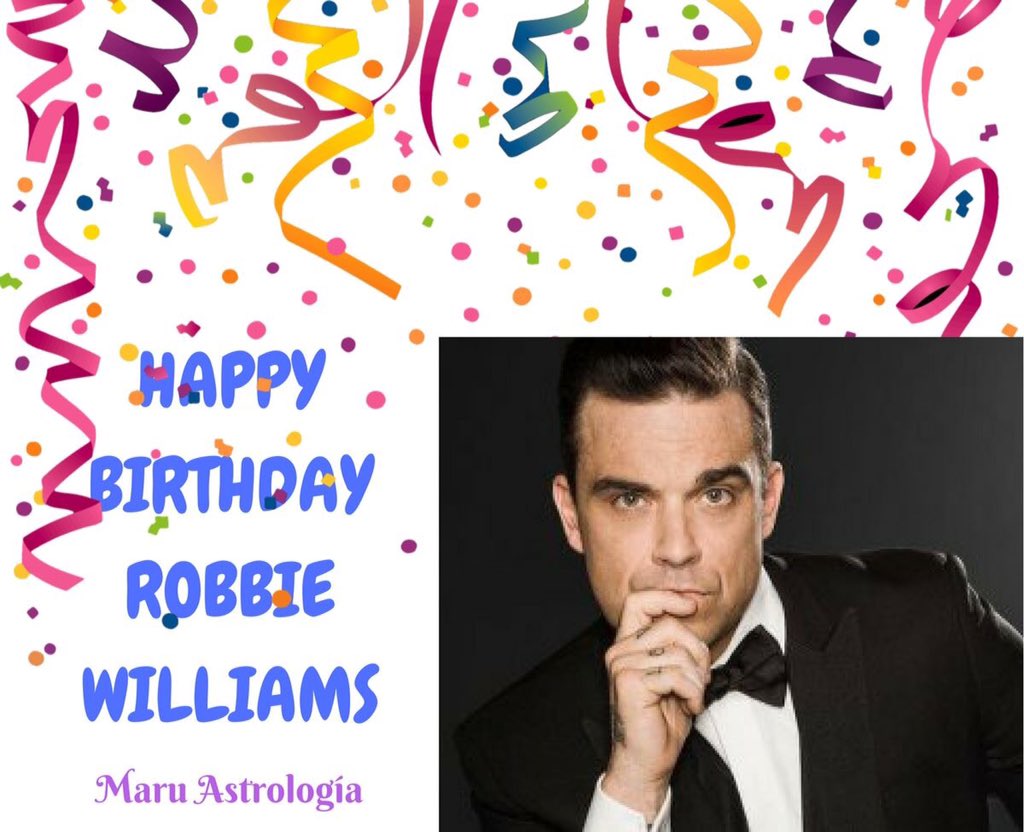 HAPPY BIRTHDAY ROBBIE WILLIAMS!!!!   