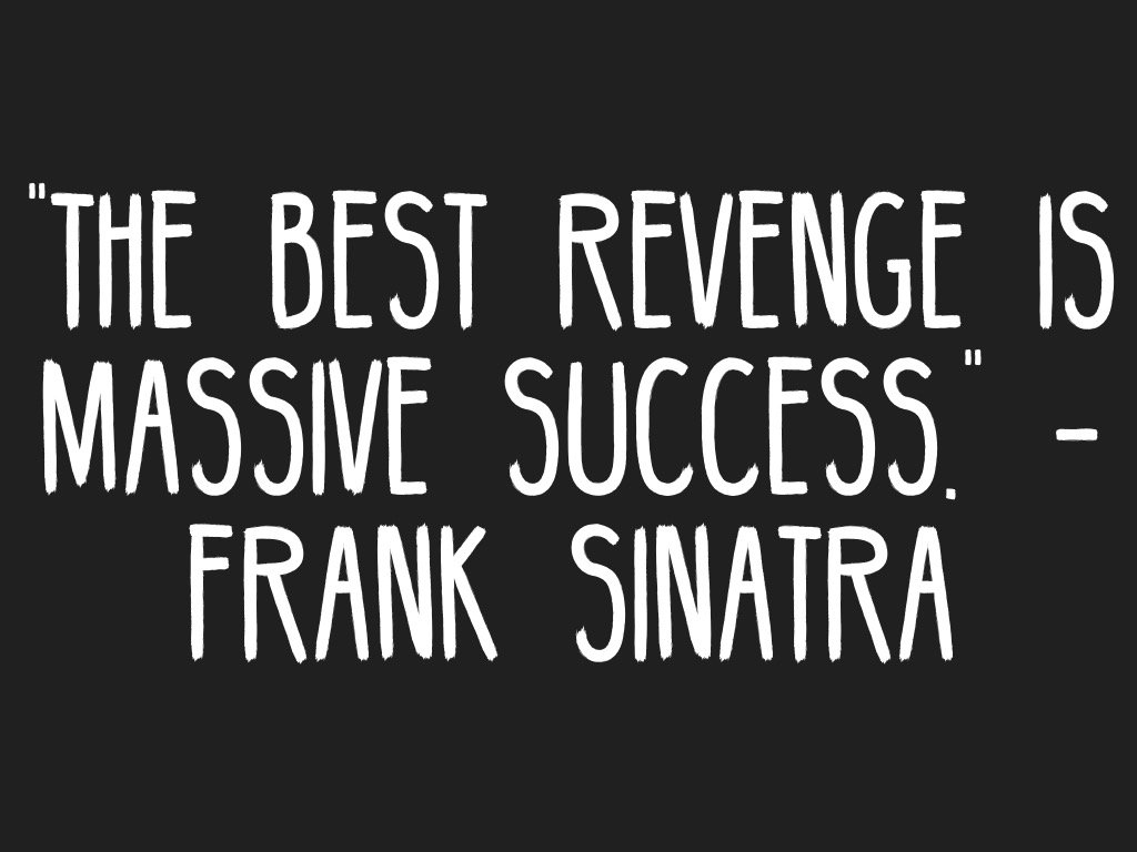 Nees2013's tweet photo. "The best revenge is massive success." -Frank Sinatra #quotes #motivation #inspiration  https://t.co/yDLdLRwsKn https://t.co/tfZYNqgsLK