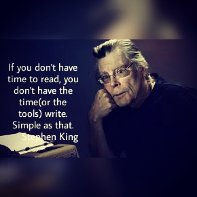 "If you don't have time to read, you don't have the time (or the tools) to write. Simple as that." Stephen King #mondaymotivation .