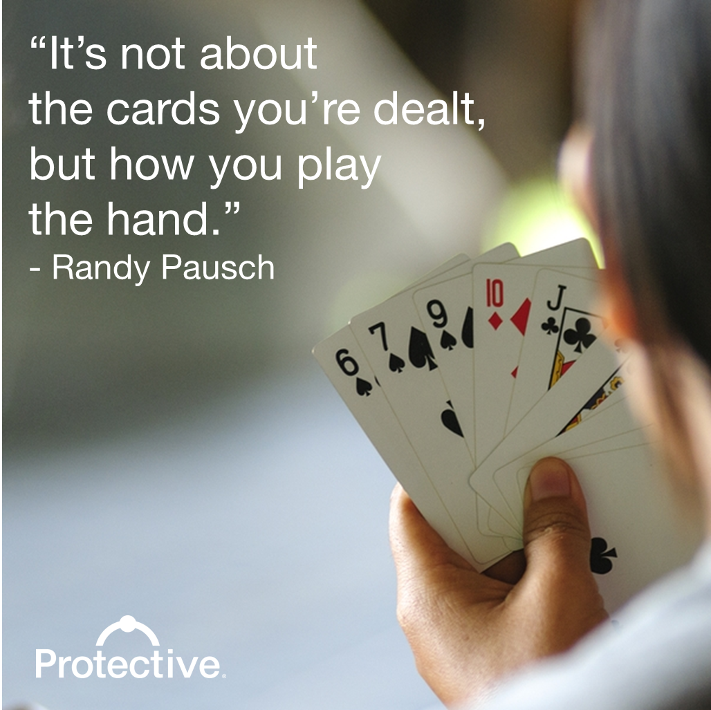Protective Life Mondaymotivation It S Not About The Cards You Re Dealt But How You Play The Hand Randy Pausch T Co Xlxyzlfmuh Twitter