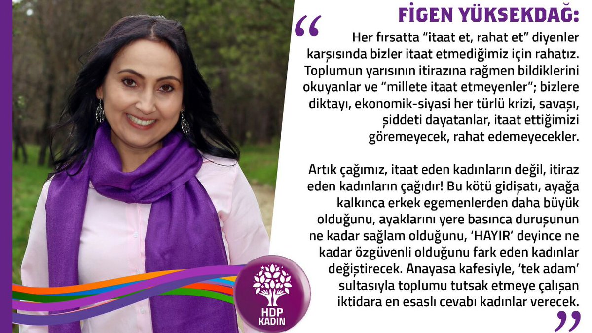 Artık çağımız itaat eden kadınların değil itiraz eden kadı ların çğıdır.