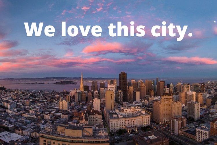 Just in case you didn't know how we felt about you, San Francisco.