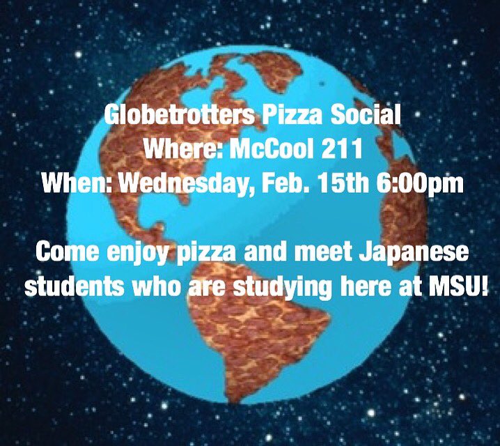 Come hang out with us tomorrow night at 6:00pm! Enjoy pizza and meet Japanese students who are currently studying at MSU!