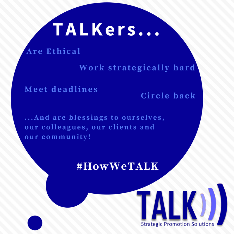 weTALKpr's tweet photo. TALKers- Are ethical, work strategically hard, meet deadlines, circle back, and are blessings to those we work with!  #HowWeTALK #WeTALKpr https://t.co/L3t0FGpb7R
