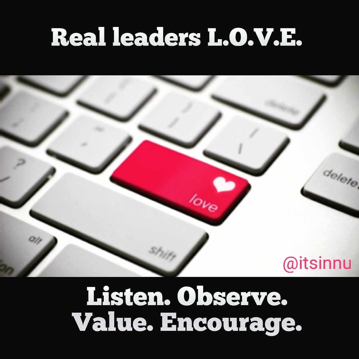 ItsInnU's tweet photo. Real leaders listen, observe, value and encourage. Real leaders L.O.V.E. #itsinnu #TuesdayThoughts https://t.co/02dA8kivMv