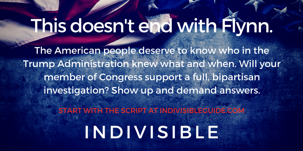IndivisibleTeam's tweet photo. ACTION ALERT: This doesn't end with Flynn. Use the script: https://t.co/ivujiNHbq5 #notpaidjustapatriot #standindivisible https://t.co/tPcUouvalp