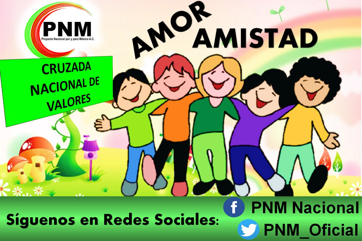 Amor y Amistad Valores fundamentales que forjan una sociedad en armonía.  #PNM #CruzadaNacionaldeValores @EPN @EnriqueOchoaR @LetiCalderonR, image size:1200x800