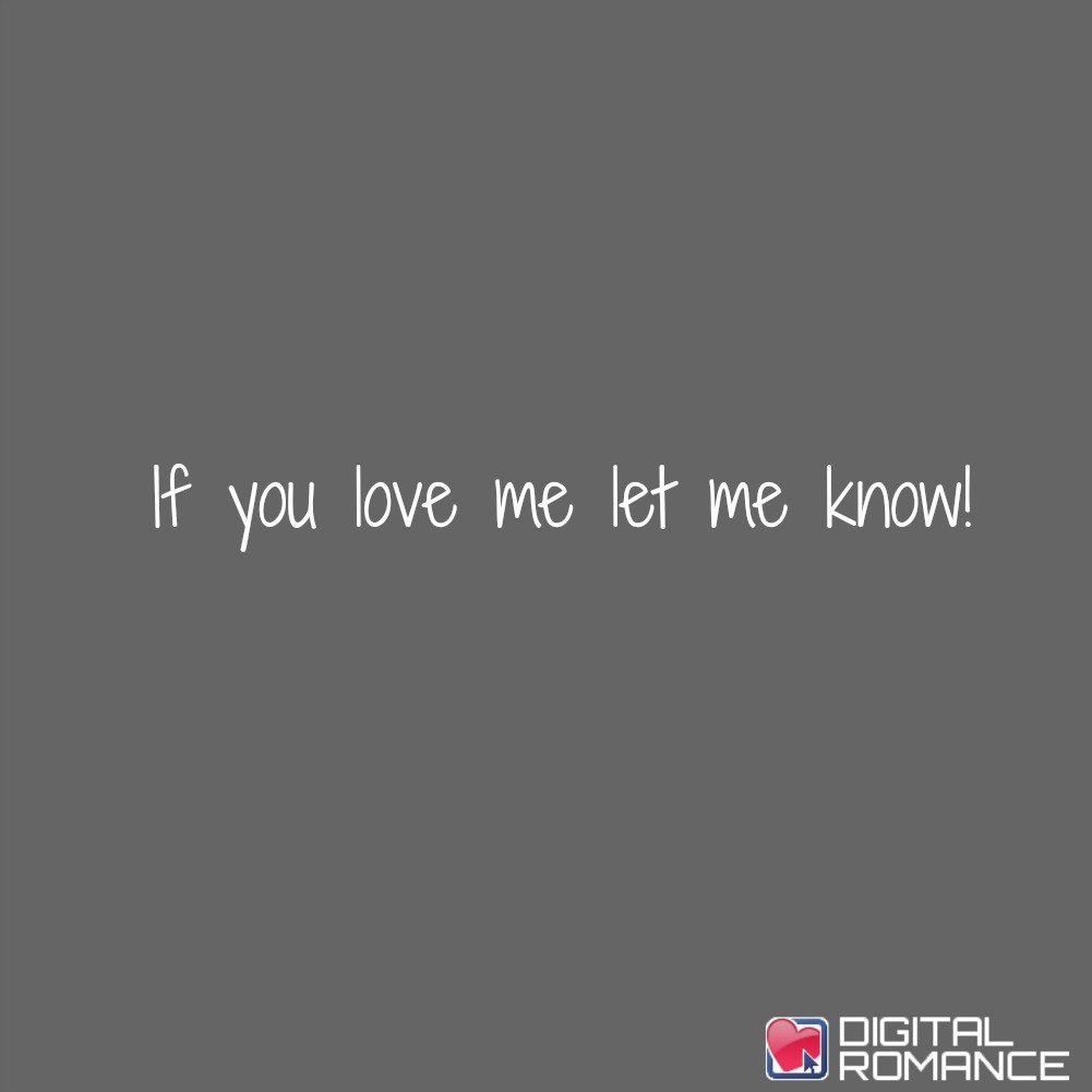 Digital Romance Inc on Twitter "If you love me let me know love quotes