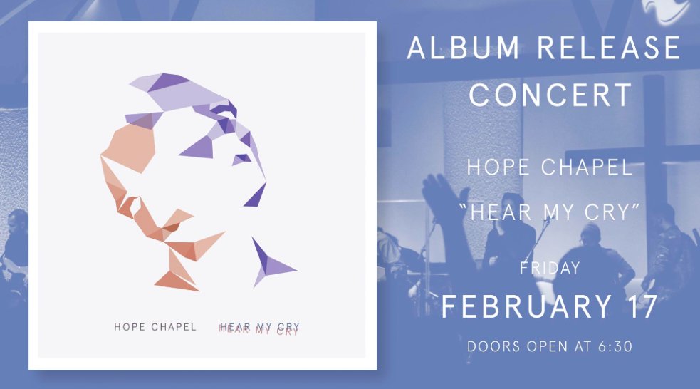 <a href="/HopeChapel/">Hope Chapel</a> Friday, Feb 17 "Hear My Cry" album release concert  6:30pm. 2420 Pacific Coast Hwy, Hermosa Beach, CA smarturl.it/HearMyCryiTunes