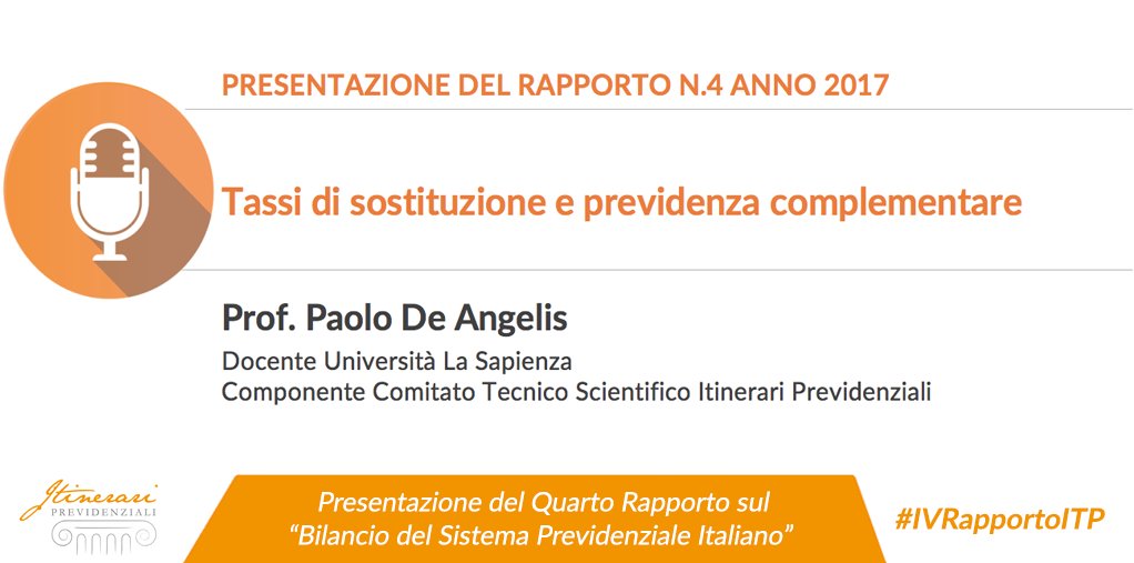 Dai tassi di sostituzione offerti dal sistema pubblico alla #previdenza complementare: al #IVRapportoITP interviene il Prof. #PaoloDeAngelis