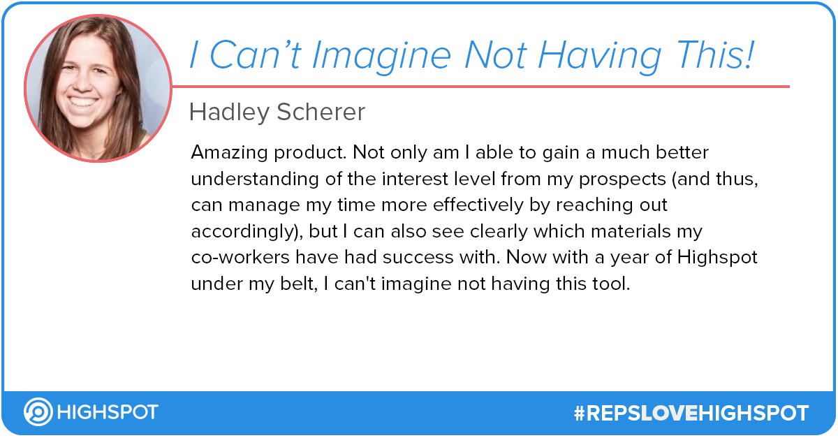 Highspot's tweet photo. "Now with a year of @Highspot under my belt, I can't imagine not having this tool!"-Hadley Scherer https://t.co/7LRliVXol0 #RepsLoveHighspot https://t.co/DrJdnoej1O