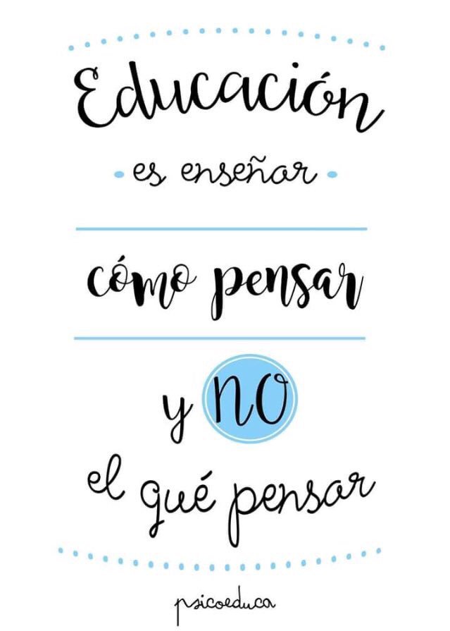 Educación es enseñar cómo pensar y no el qué pensar. #Didactica17 💭👦🏽👧🏽💭