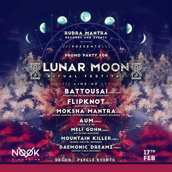 Nook presents Lunar Moon Promo Party with Battousai, Flipknot, Moksha Mantra, Aum &amp; many more spinning the tunes of an absolutely lit night.