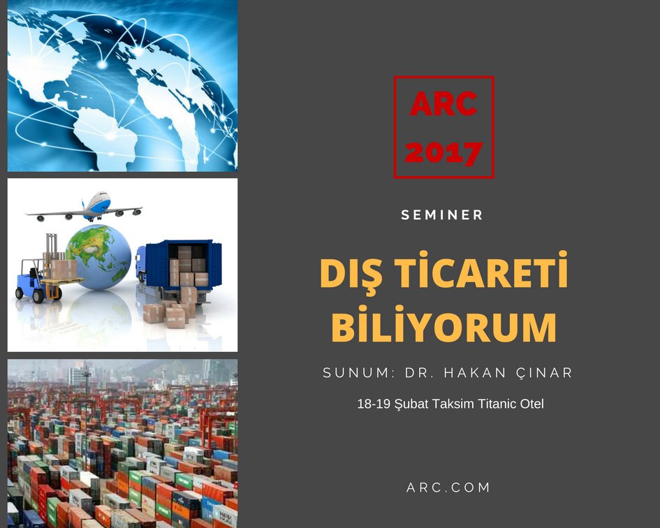 Dış Ticaretin Püf Noktaları. 18-19 Şubatta <a href="/DrHakanCinar/">Hakan Çınar</a> ın Sunumuyla Gerçekleşecek Seminerimizi Kaçırmayın. İLETİŞİM: info@arc.com.tr