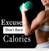 Don't use excuses they just make you give up!