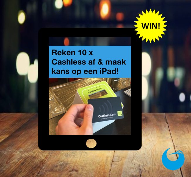 REMINDER WINACTIE! Reken 10x Cashless af op jouw locatie &amp; maak kans op een iPad. De winnaar wordt begin maart bekend gemaakt.
