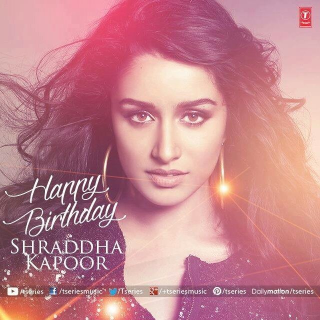  Happy Birthday Shraddha Kapoor 
