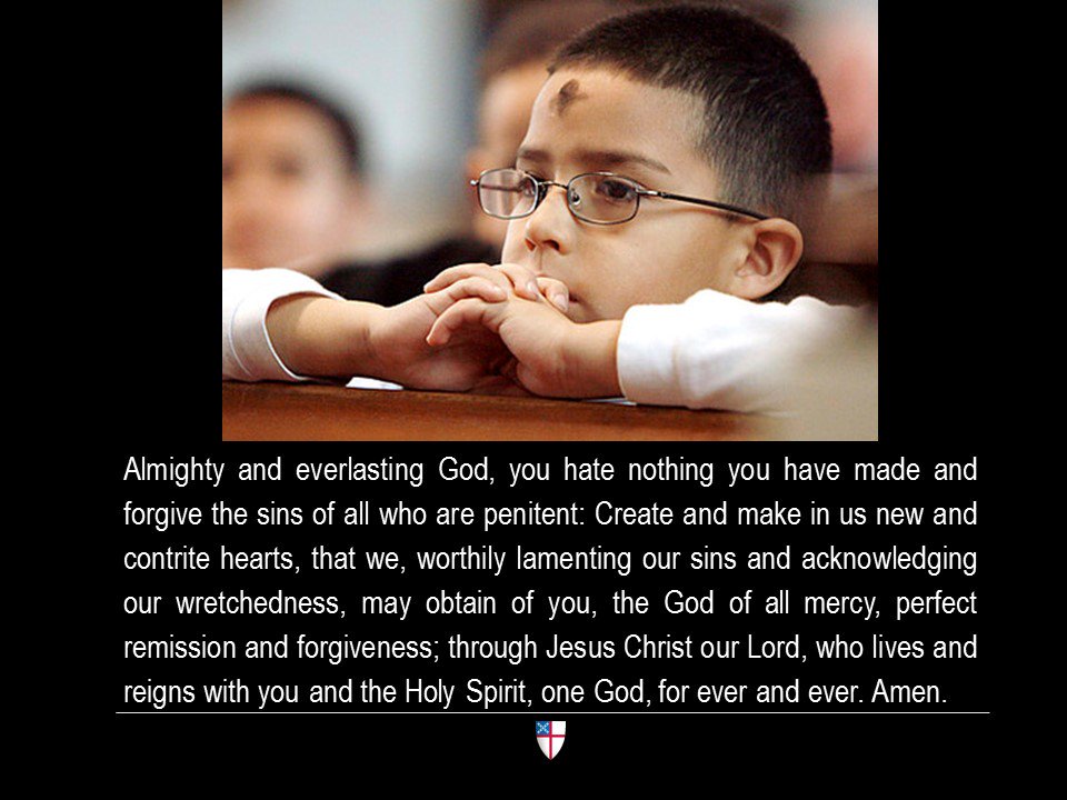 iamepiscopalian's tweet image. Almighty and everlasting God, you hate nothing you have made and forgive the sins of all who are penitent: Create and make in us new. . .
