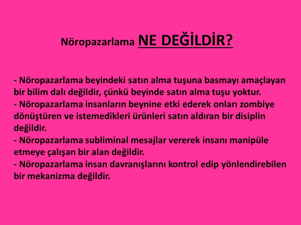 ThinkNeuroTR's tweet photo. Nöropazarlama NE DEĞİLDİR? https://t.co/NffCKWMkvM