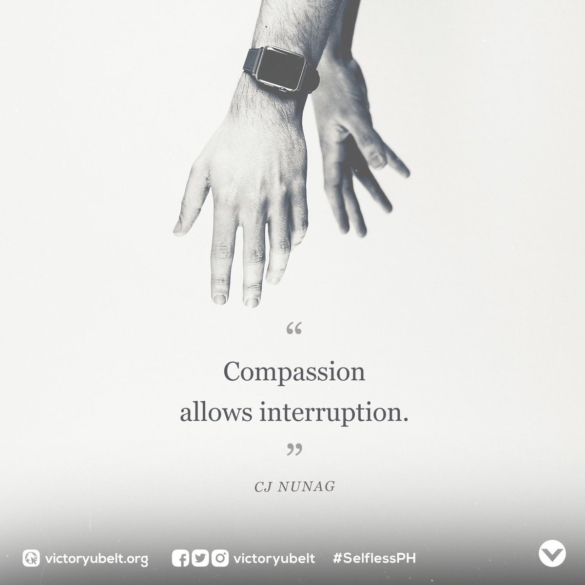 VictoryUBelt's tweet photo. Compassion should move us into action. Sudden interruptions should be welcomed for we are answers to others' needs. #SelfLessPH https://t.co/WxuHkwBHy0