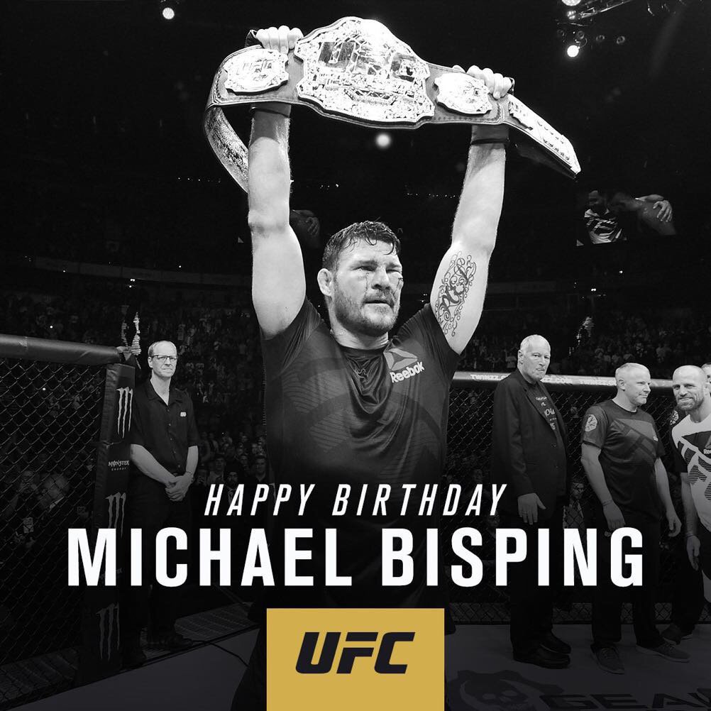 Happy Birthday to the Champ the best Mr. Michael Bisping   