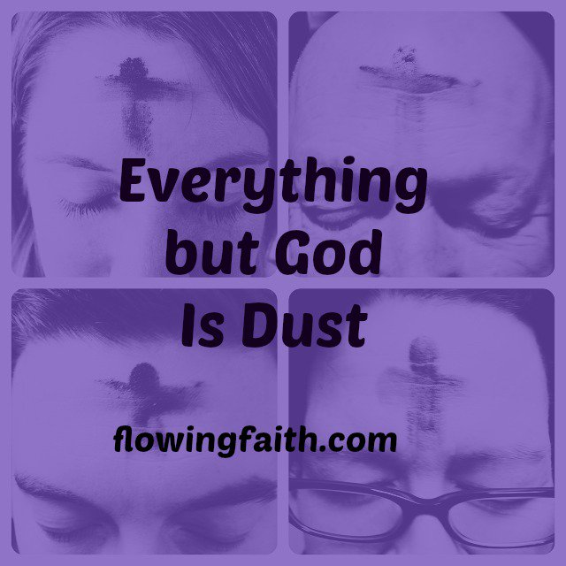 flowingfaith's tweet photo. Everything but God Is Dust https://t.co/PxRPYwNcEA #AshWednesday #Youaredust https://t.co/quvn32SMHZ