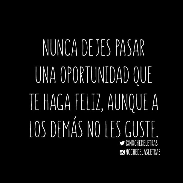 Sé feliz, es la única forma de vivir. #Nochedelasletras #Frases #Reflexiones #Pensamientos