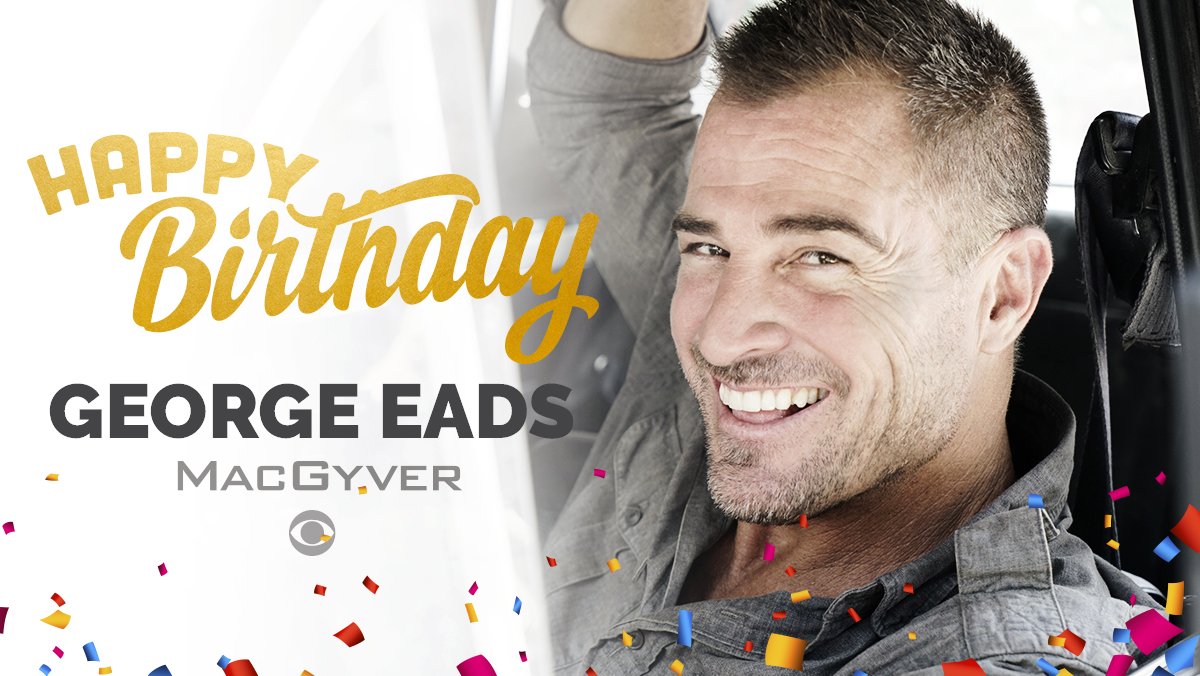 Happy Birthday George Eads! 🎂 RT if you love him as Jack Dalton in #MacGyver! 👊