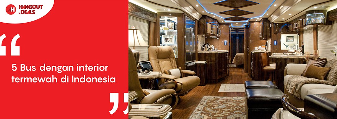 5 Bus Dengan Interior Termewah di Indonesia: hangout.deals/news/detail/27…