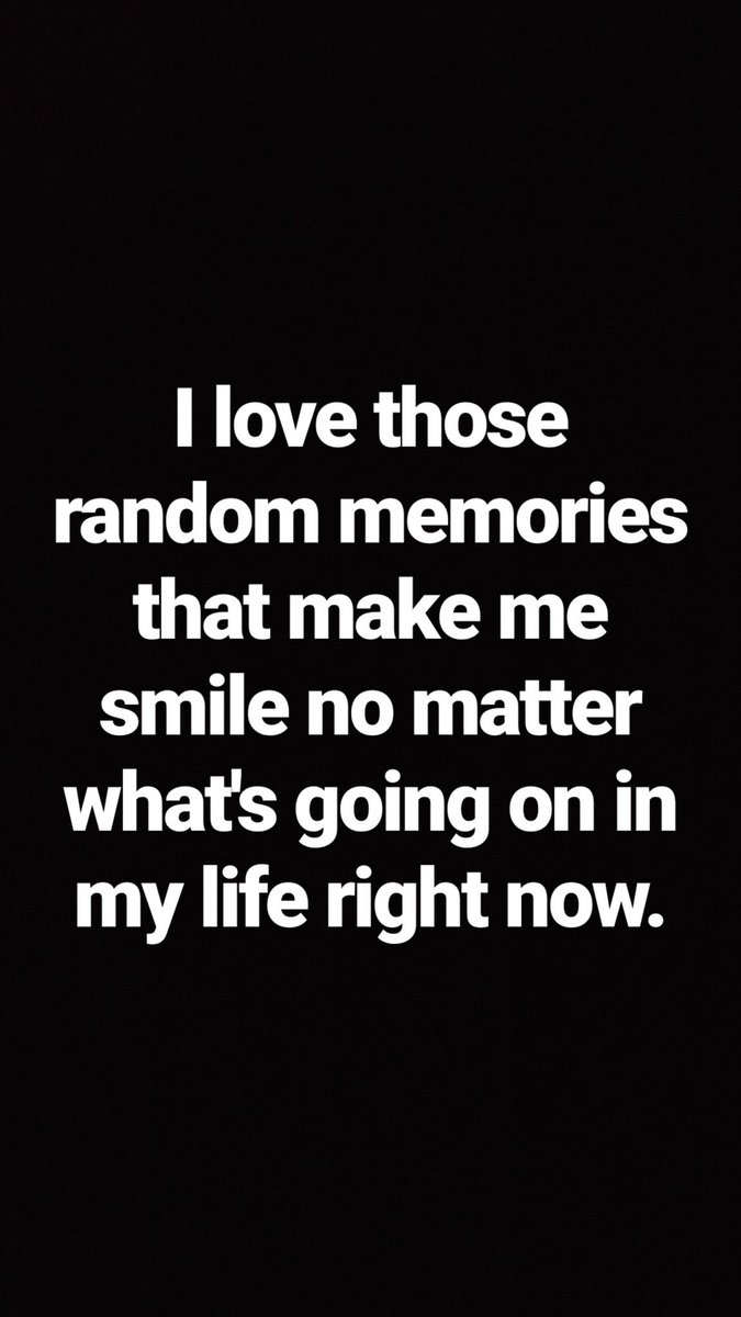 I love those random memories that make me smile no matter what's going on  in my life right now., image size:675x1200