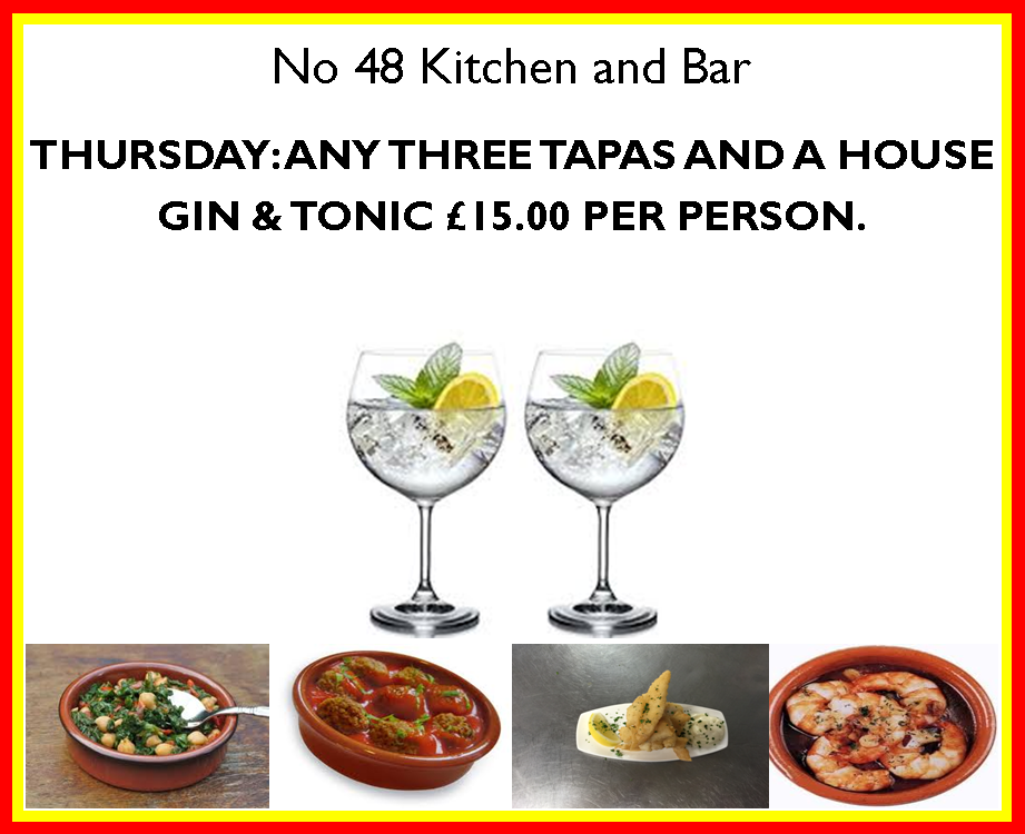 <a href="/RetweetMyOffer/">Retweet My Offer</a> No 48 KITCHEN AND BAR
THURSDAY: ANY THREE TAPAS AND A HOUSE GIN &amp; TONIC £15,00 PER PERSON.