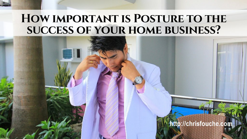 How important is Posture to the #success of your #homebusiness? bit.ly/2bk52Dm