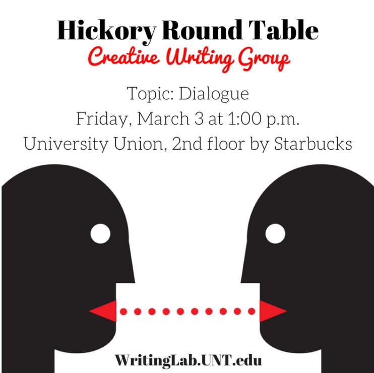 UNTWritingCtr's tweet photo. Calling all #CreativeWriters! Come to #HickoryRoundTable on 3-3 at 1 to talk about dialogue #UNTWritingLab #UNT @UNTEnglish https://t.co/mSoTOV9tmE