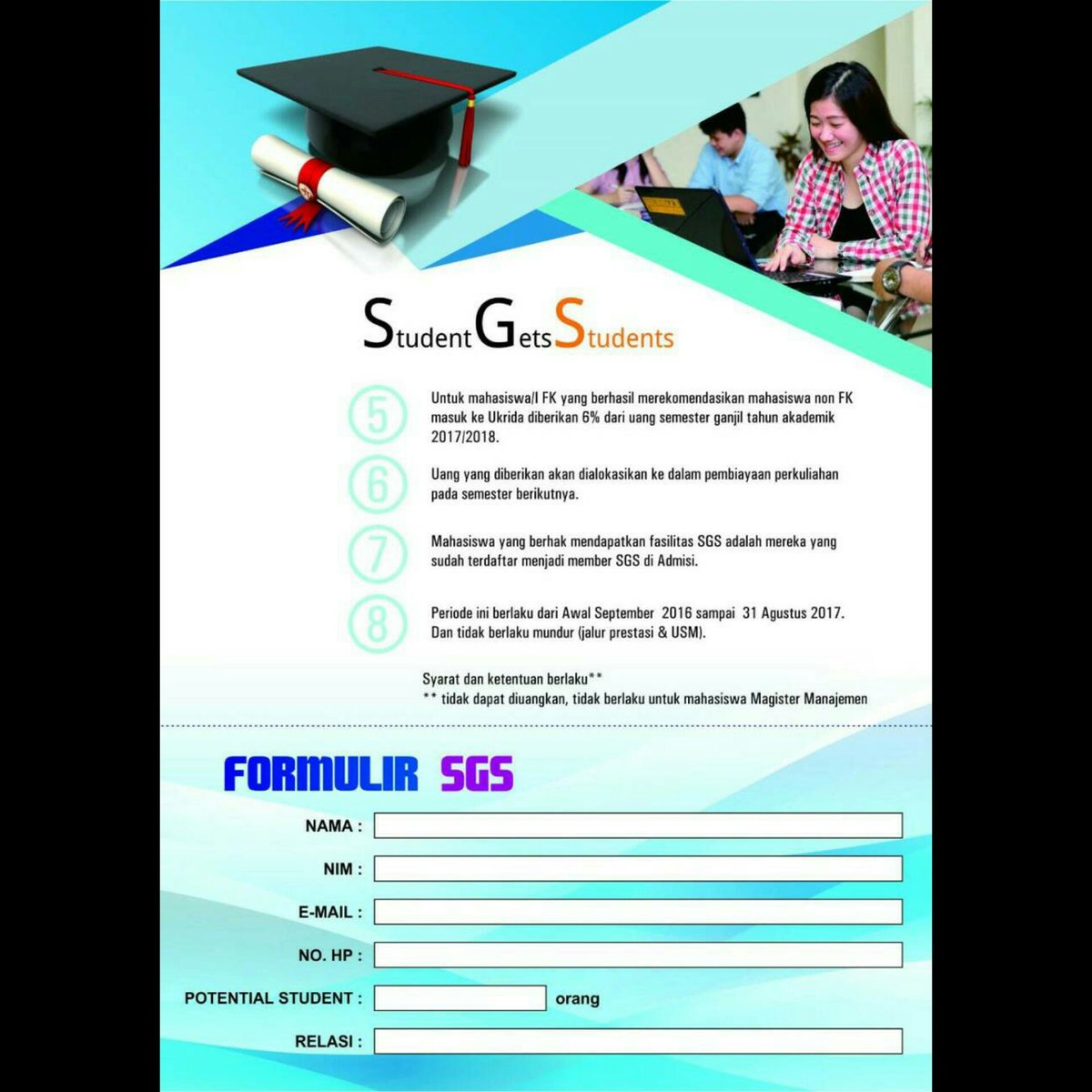 Apa itu Student Get Students?
=> upaya u/ melibatkan mahasiswa/I aktif UKRIDA u/ merkomendasikan programstudy UKRIDA

Info:
- (021) 566-9999