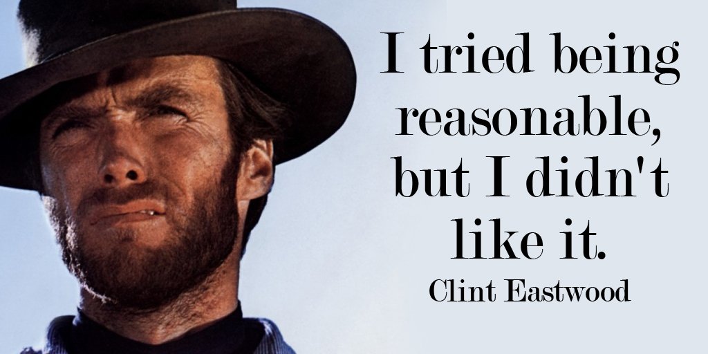 BrittMichaelian's tweet photo. I tried being reasonable, but I didn't like it. - Clint Eastwood #quote https://t.co/OB8xTWmIy2