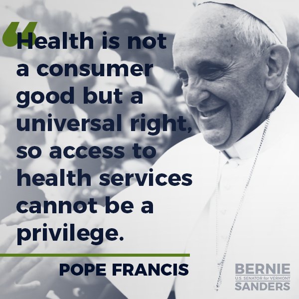SenSanders's tweet photo. Pope Francis is right. Health care should not be a privilege only for the wealthy. https://t.co/2J2ShMbkbw