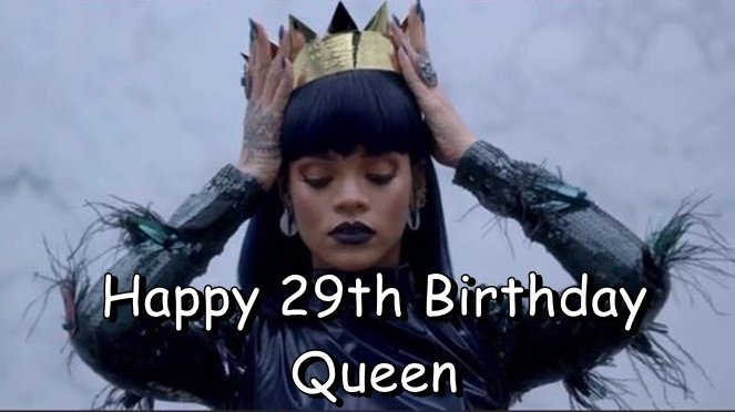 Happy 29th Birthday, I love you my Queen       