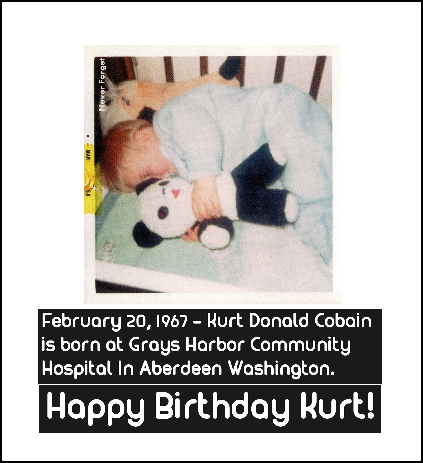 February 20, 1967 Kurt Cobain is born in Aberdeen Washington. Happy Birthday Kurt! 
