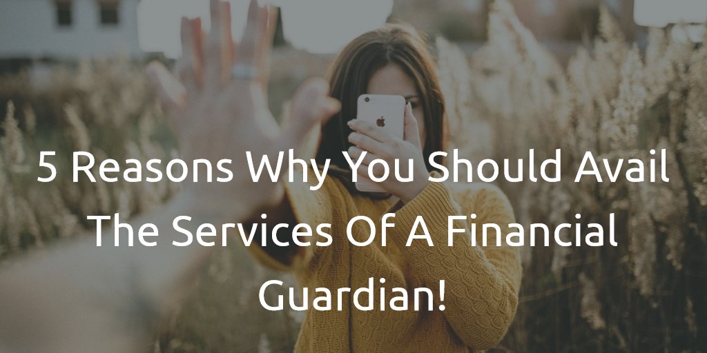 5 #Reasons Why You Should Avail The #Services Of A #FinancialGuardian. buff.ly/2lc5Jon