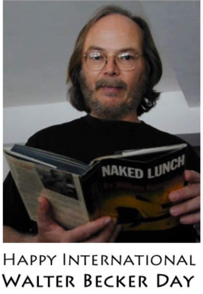 What day is it? It\s International Walter Becker Day! Happy birthday to Walter! 