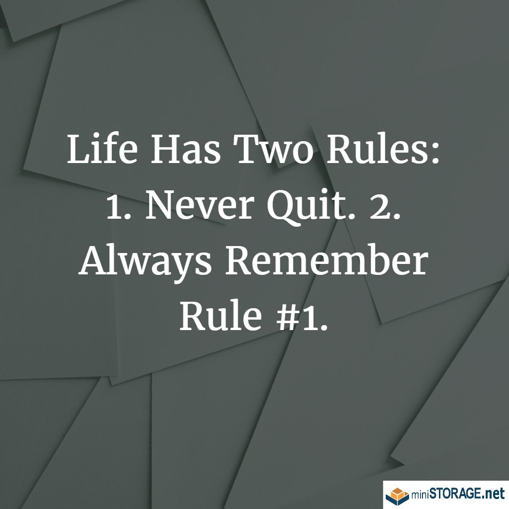 MiniStorage_PS's tweet image. Life Has Two Rules: 1. Never Quit. 2. Always Remember Rule #1. #MondayMotivation