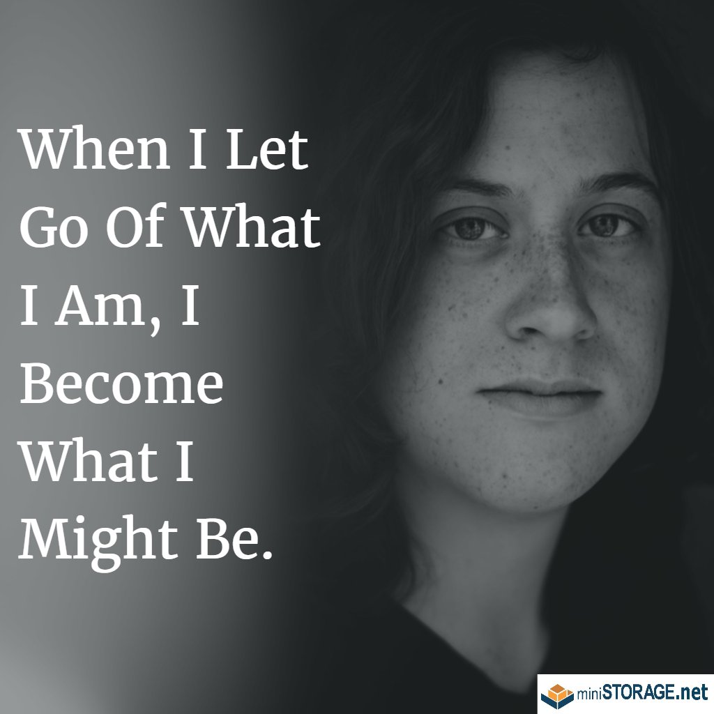 MiniStorage_AN's tweet image. When I Let Go Of What I Am, I Become What I Might Be. #mondaymotivation