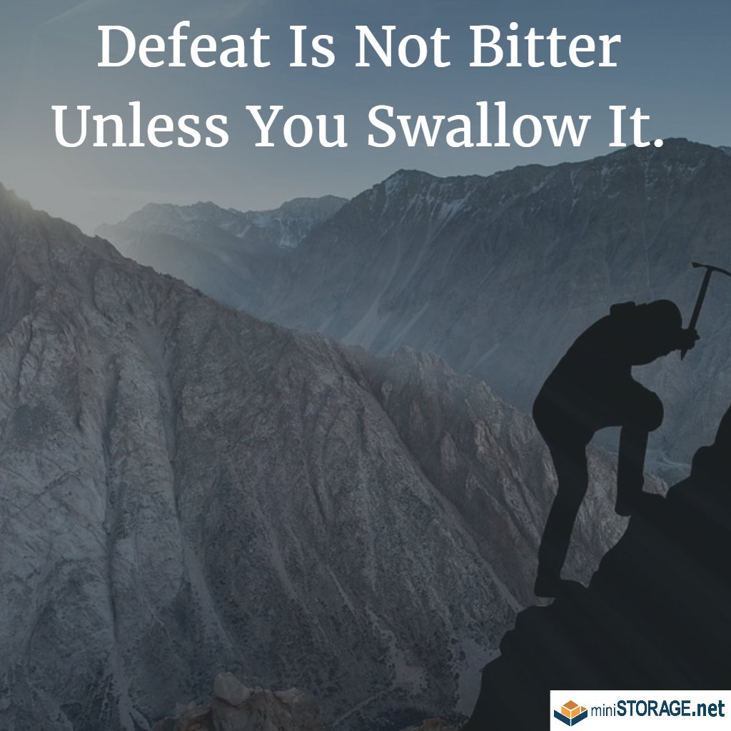 MiniStorage_SD's tweet image. Defeat Is Not Bitter Unless You Swallow It. #mondaymotivation