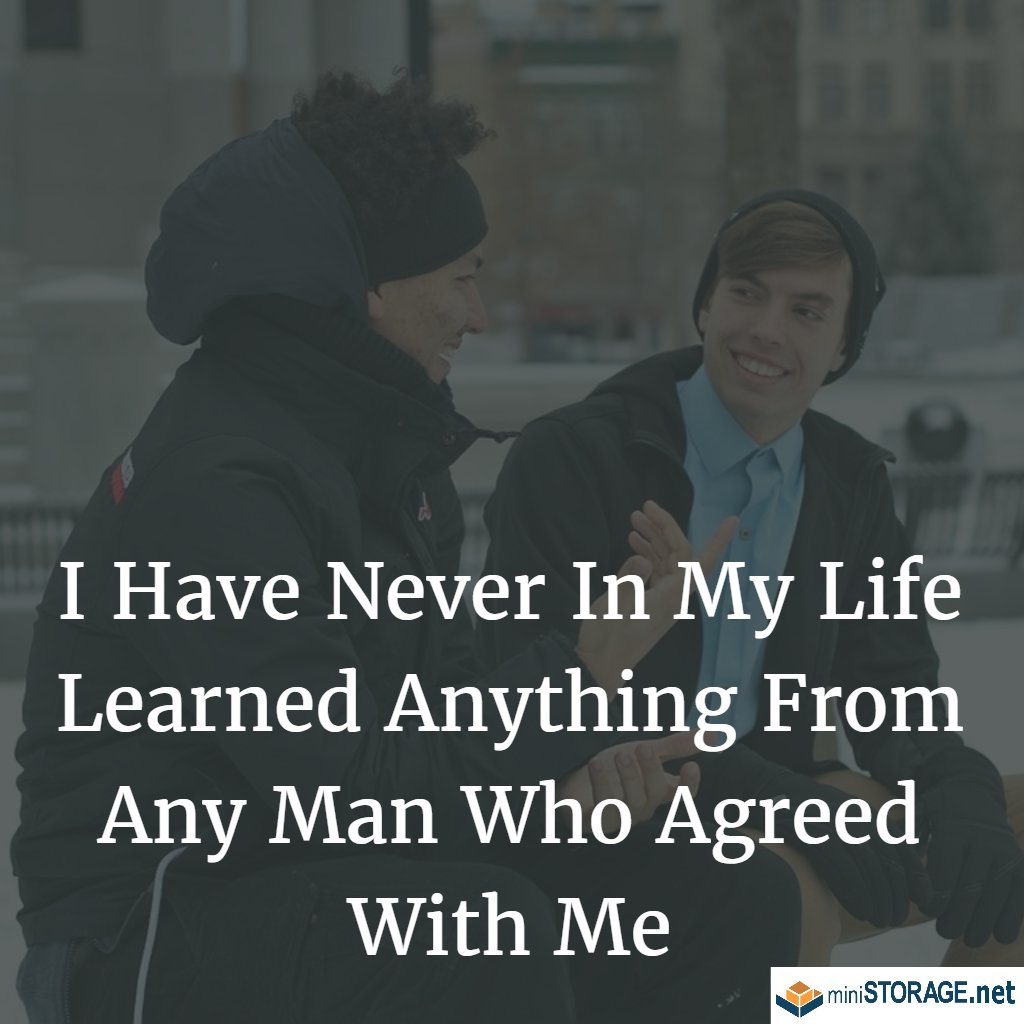 MiniStorage_WLA's tweet image. I Have Never In My Life Learned Anything From Any Man Who Agreed With Me. #mondaymotivation