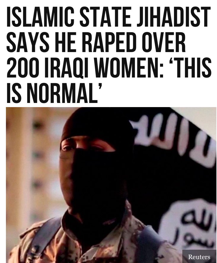 LindaSuhler's tweet image. This is NORMAL? Not here. 
Islamic State Jihadist Says He Raped over 200 Iraqi Women
bit.ly/2lAPPUU