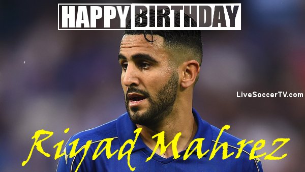 HAPPY BIRTHDAY: Riyad Mahrez turns 26 today  