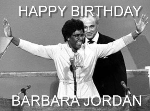 HAPPY BIRTHDAY, BARBARA JORDAN. A life still worth celebrating. 