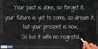 thoughts2697's tweet photo. Do not cry for the past is gone, do not stress about the future has not arrived, live in the present and make it awesome. https://t.co/0i2i1yQ9dv