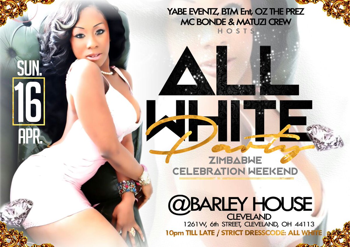 MCBonde1's tweet photo. #SaveTheDate ---> Sunday April 16th 2017 ---> #ZimbabweWeekend in #Cleveland #Ohio #AllWhiteAffair #ClosingParty inside @BarleyHouseCLE https://t.co/xpDcRwfpNw